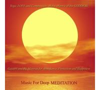 Yoga, Love and Compassion: Maha Mantra of The Goddess - Gayatri and Bij Mantras by Music for Deep Meditation (2008-11-17)