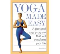 Yoga Made Easy: A Personal Yoga Program that Will Transform Your Life