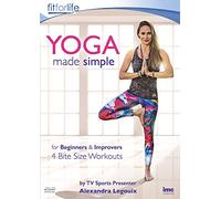 Yoga Made Simple - 4 Bite Size Workouts - for Beginners & Improvers - by TV Sports Presenter Alexandra Legouix - Fit For Life Series [DVD]