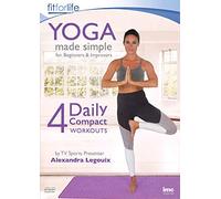Yoga Made Simple - 4 Daily Compact Workouts - for Beginners & Improvers - by TV Sports presenter Alexandra Legouix - Fit For Life Series. [DVD]