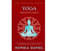 Yoga Meditation Scripts: 15 Guided Meditations for, Mind-Body Connection and Inner Stillness On and Off the Mat (The Stillness Series)
