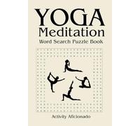 Yoga Meditation Word Search Puzzle Book: Ultimate 50 Yoga Word Search Puzzles along with Mindful Inspirational Quotes for Relaxation, Focus & Inner Balance