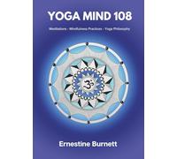 Yoga Mind 108: 108 Guided Mini Meditations and Mindfulness Practices Based on Yoga Philosophy