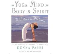 Yoga Mind, Body and Spirit: A Return to Wholeness - Paperback NEW Donna Farhi(Au