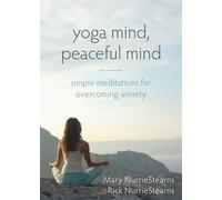 Yoga Mind, Peaceful Mind: Simple Meditations for Overcoming Anxiety