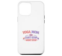 "Yoga Mom Cant Stop Wont Stop" Cute Funny Gift For Mothers Case for iPhone 12 Pro Max