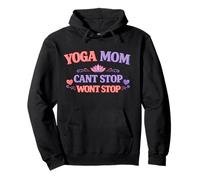 "Yoga Mom Cant Stop Wont Stop" Cute Funny Gift For Mothers Pullover Hoodie