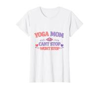 Yoga Mom Cant Stop Wont Stop Cute Funny Gift for Mothers T-Shirt