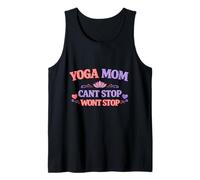 Yoga Mom Cant Stop Wont Stop Cute Funny Gift for Mothers Tank Top