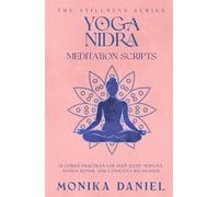 Yoga Nidra Meditation Scripts: 15 Guided Practices for Deep Sleep, Nervous System Repair, and Conscious Relaxation (The Stillness Series)