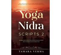 Yoga Nidra Scripts 2: More Meditations for Effortless Relaxation, Rejuvenation and Reconnection