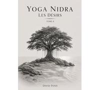 Yoga nidra : tome 8 - LES DÉSIRS (Yoga Nidra - Entre veille et sommeil)