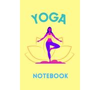 Yoga Notebook: The Perfect Journal For Yoga Enthusiast, 120 Pages Headed With Inspirational and Funny Quotes About Yoga and Meditation