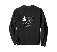 Yoga now. Wine Later - Funny Fitness Lifestyle Mindfulness Sweatshirt