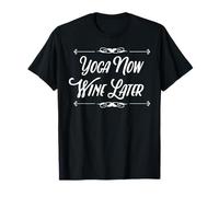 Yoga Now Wine Later - Funny Yoga Lover T-Shirt