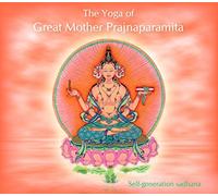 Yoga of Great Mother Prajnaparamita: Self-Generation Sadhana
