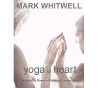 Yoga of Heart: The Healing Power of Intimate Connection