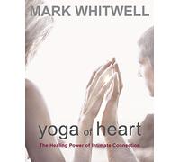 Yoga of Heart: The Healing Power of Intimate Connection