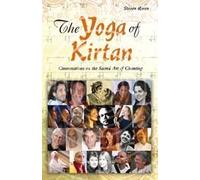 YOGA OF KIRTAN: Conversations On The Sacred Art Of Chanting (includes CD)