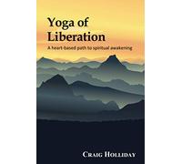 Yoga of Liberation: A heart-based path to spiritual awakening