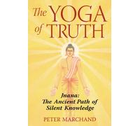 Yoga of Truth: Jnana: The Ancient Path of Silent Knowledge