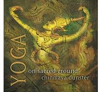 Yoga On Sacred Ground by Chinmaya Dunster