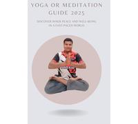 Yoga or Meditation Guide 2025: Discover inner peace and well-being in a fast-paced world