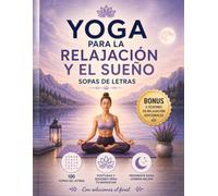 Yoga para la Relajación y el Sueño: 100 Sopas de Letras para Relajar la Mente y Dormir Mejor | Volumen 3: Entrena tu concentración mientras descubres ... Letra grande. (Aprende Yoga - Pasatiempos)
