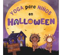 Yoga para Niños en Halloween: Posturas de yoga y técnicas de respiración para principiantes - Introducción al yoga para niños con ilustraciones ... adorables (Yoga para Niños en días Festivos)