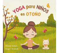 Yoga para Niños en Otoño: Posturas de yoga y técnicas de respiración para principiantes - Introducción al yoga para niños con ilustraciones vibrantes ... (Yoga para Niños en las Estaciones)