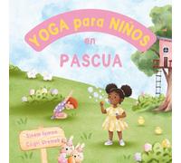Yoga para Niños en Pascua: Posturas de yoga y técnicas de respiración para principiantes - Introducción al yoga para niños con ilustraciones vibrantes ... adorables (Yoga para Niños en días Festivos)