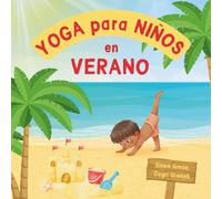 Yoga para Niños en Verano: Posturas de yoga y técnicas de respiración para principiantes - Introducción al yoga para niños con ilustraciones vibrantes ... adorables (Yoga para Niños en las Estaciones)