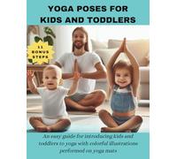 YOGA POSES FOR KIDS AND TODDLERS: An easy guide for introducing kids and toddlers to yoga with colorful illustrations performed on yoga mats