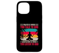 Yoga Prayer Is When You Talk To God Meditation Is When Case for iPhone 15
