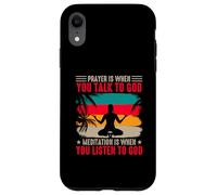 Yoga Prayer Is When You Talk To God Meditation Is When Case for iPhone XR