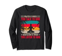 Yoga Prayer is When You Talk to God Meditation is When Long Sleeve T-Shirt