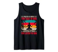 Yoga Prayer is When You Talk to God Meditation is When Tank Top