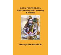 Yoga Psychology, Understanding and Awakening Kundalini
