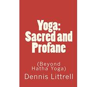 Yoga: Sacred and Profane: (Beyond Hatha Yoga)