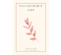 Yoga Self Retreat Guide: A Guided Journal for Rest, Renewal, and Inner Stillness