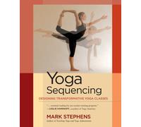 Yoga Sequencing by Mark Stephens (Paperback Book)