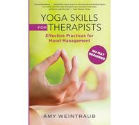 Yoga Skills for Therapists: Mood-Management Techniques to Teach and Practice: Effective Practices for Mood Management (Norton Professional Books (Hardcover))