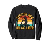 Yoga Stretch Now Relax Later Funny Yoga Sweatshirt