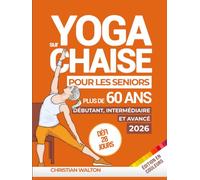 Yoga sur Chaise pour les Seniors Plus de 60 Ans : Défi de 28 Jours | Débutant, Intermédiaire et Avancé | Améliorer la Mobilité, la Santé Cardiaque et Maigrir en moins de 10 Minutes par Jour ! (Fit)