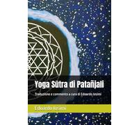 Yoga Sūtra di Patañjali: Traduzione e commento a cura di Edoardo Iosimi