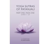 Yoga Sutras of Patanjali: Part One, Pada One Sutras 1.1-1.29 A Commentary