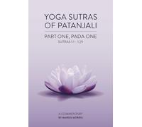 Yoga Sutras of Patanjali: Part One, Pada One Sutras 1.1-1.29 A Commentary