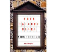 Yoga, Tai Chi, Reiki: A Guide for Christians