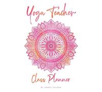 Yoga Teacher Class Planner: 5.5" x 8.5" Notebook and Journal for Teachers in Training and Experienced Yoga Instructors | 180 Pages | 80+ Lesson Plans (Yoga Teacher Gifts)
