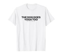Yoga - The Dog Does Yoga Too - Yogi Life T-Shirt